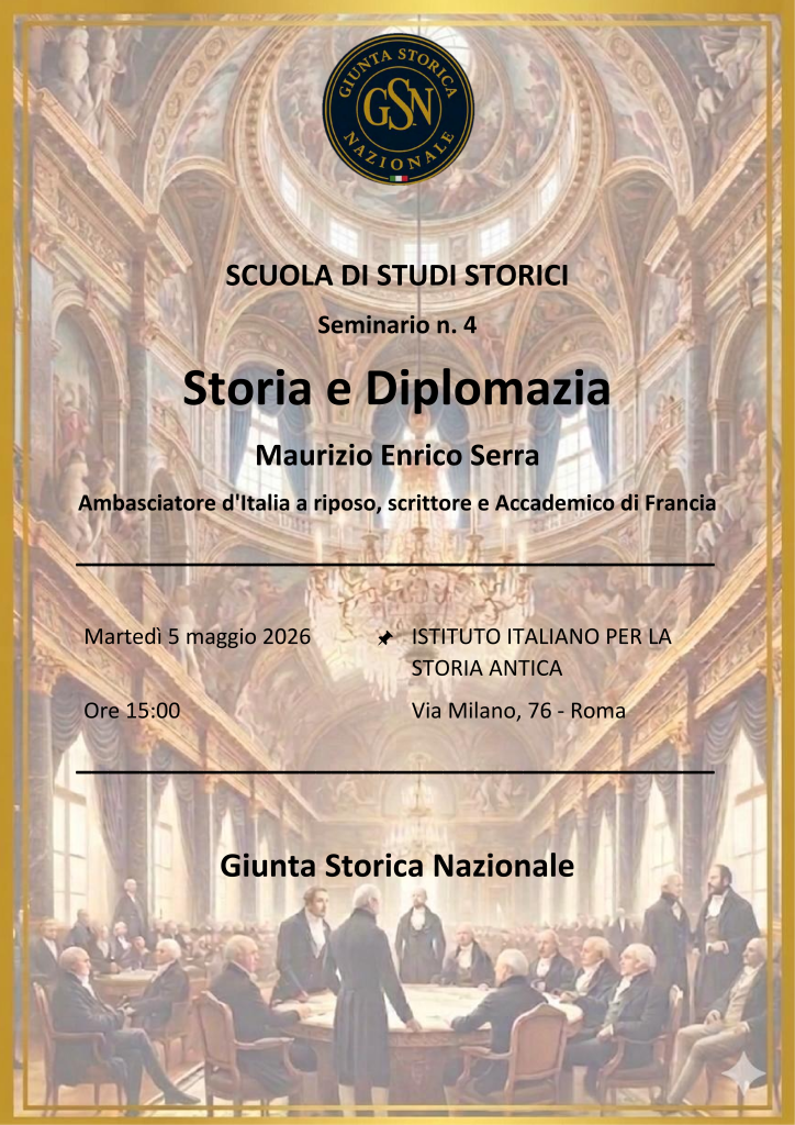 Locandina seminario del 5 maggio 2026. Titolo: Storia e Diplomazia. Il seminario sarà svolto dal Professor Maurizio Enrico Serra, Ambasciatore a riposo, scrittore e Accademico di Francia